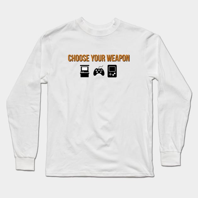 Choose your weapon Long Sleeve T-Shirt by GAMINGQUOTES